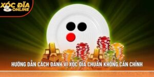 Cách đánh vị xóc đĩa