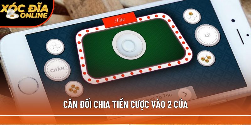 Cân đối chia tiền cược vào 2 cửa