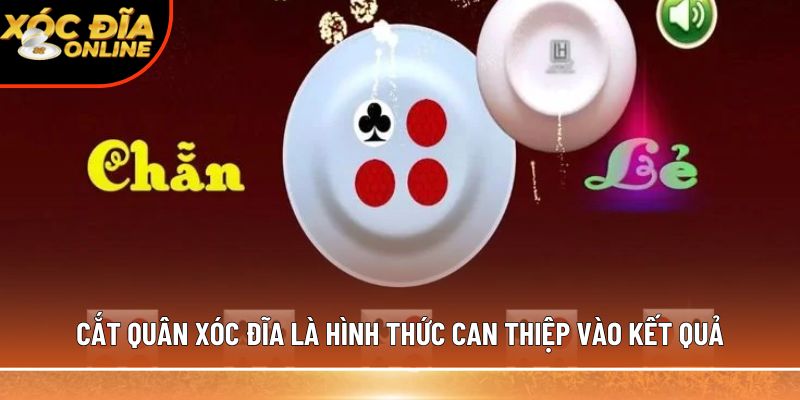 Cắt quân xóc đĩa là hình thức can thiệp vào kết quả