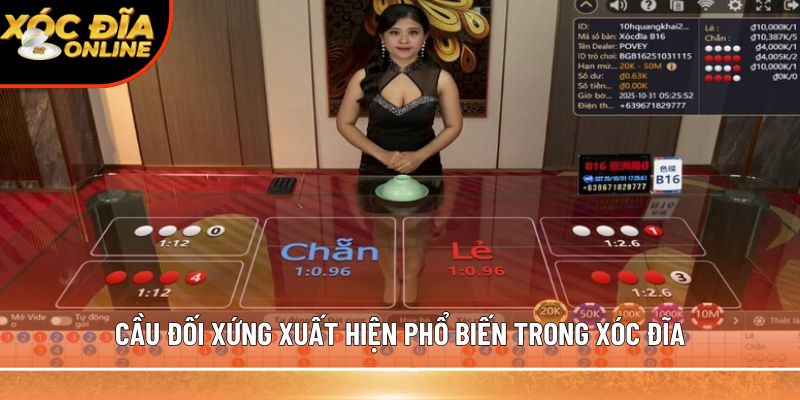 Cầu đối xứng xuất hiện phổ biến trong xóc đĩa