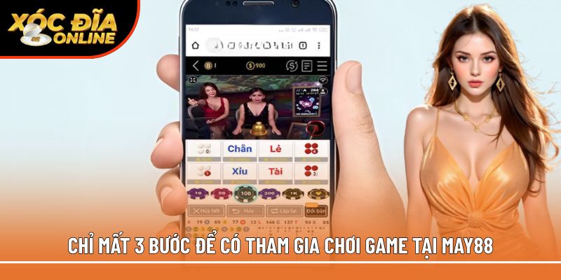 Chỉ mất 3 bước để có tham gia chơi game tại May88