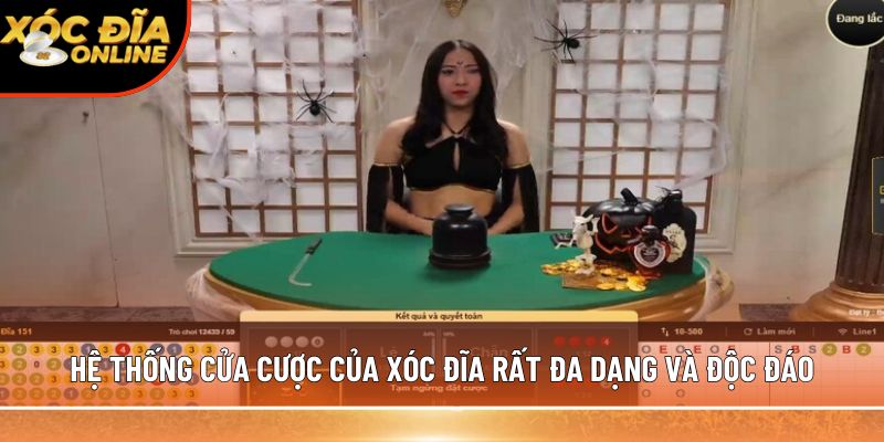 Hệ thống cửa cược của xóc đĩa rất đa dạng và độc đáo