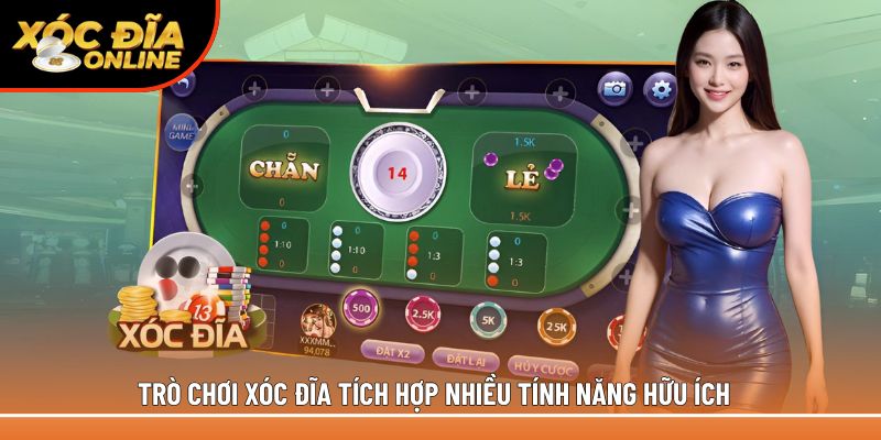Trò chơi xóc đĩa tích hợp nhiều tính năng hữu ích