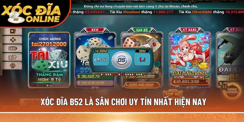 Xóc Đĩa B52 là sân chơi uy tín nhất hiện nay