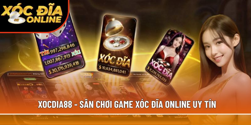 Xocdia88 - Sân chơi game Xóc đĩa online uy tín